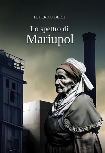 Lo spettro di Mariupol - Federico Bert - Federico Berti