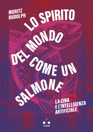 Lo spirito del mondo come un salmone - Moritz Rudolph