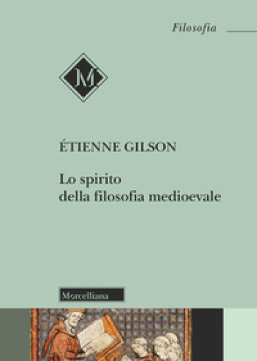 Lo spirito della filosofia medioevale. Nuova ediz. - Etienne Gilson