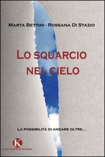 Lo squarcio nel cielo - Marta Bettini - Rossana Di Stazio