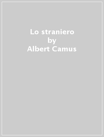 Lo straniero - Albert Camus