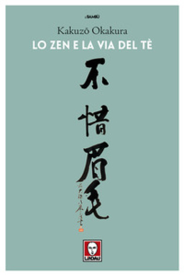 Lo zen e la via del tè - Kakuzo Okakura