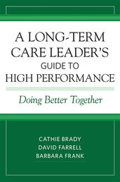 A Long-Term Care Leader s Guide to High Performance