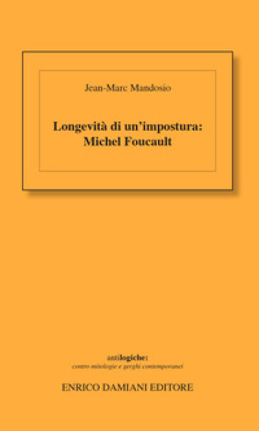 Longevità di un'impostura: Michel Foucault - Jean-Marc Mandosio