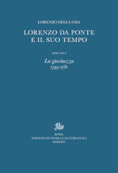 Lorenzo Da Ponte e il suo tempo. Vol. 1: La giovinezza (1749-1781)