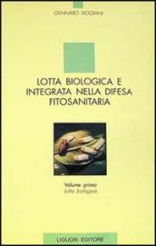 Lotta biologica e integrata nella difesa fitosanitaria. Vol. 1: Lotta biologica