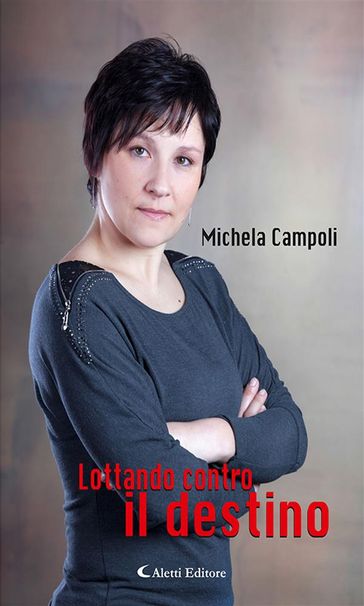 Lottando contro il destino - Michela Campoli