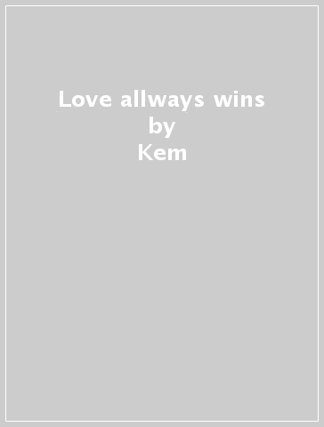 Love allways wins - Kem