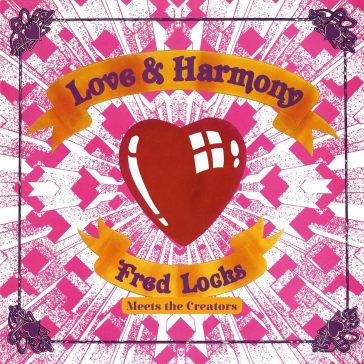 Love and harmony - Fred Locks Meets The