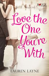 Love the One You re With: A Rouge Contemporary Romance