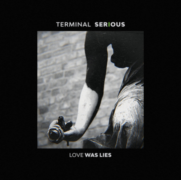 Love was lies - extended edition - TERMINAL SERIOUS