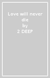 Love will never die