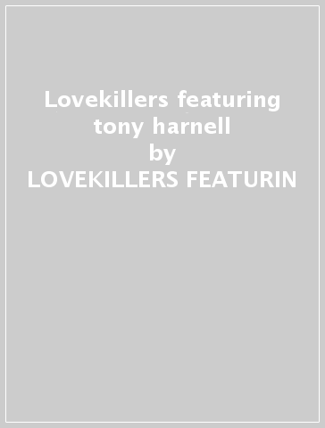 Lovekillers featuring tony harnell - LOVEKILLERS FEATURIN