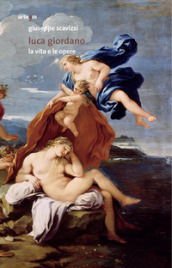 Luca Giordano. La vita e le opere. Ediz. illustrata