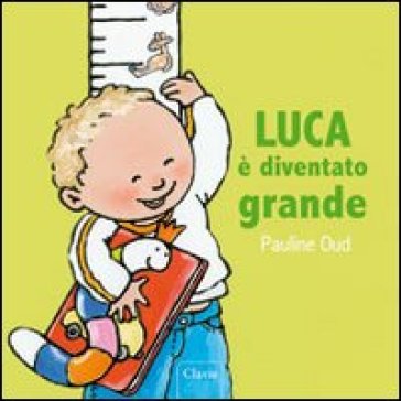 Luca è diventato grande. Ediz. illustrata - Pauline Oud