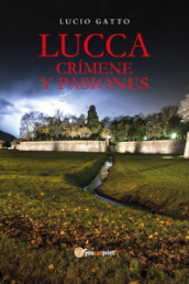 Lucca: crímenes y pasiones