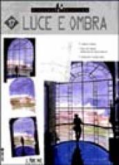 Luce e ombra. Ediz. illustrata