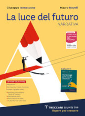 Luce del futuro. Per le Scuole superiori. Con e-book. Con espansione online. Vol. A: Narrativa