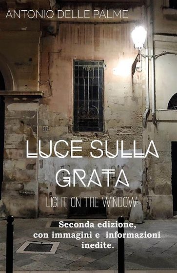 Luce sulla grata - Antonio Delle Palme