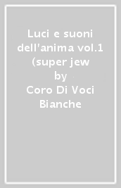 Luci e suoni dell anima vol.1 (super jew