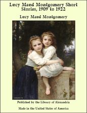 Lucy Maud Montgomery Short Stories, 1909 to 1922