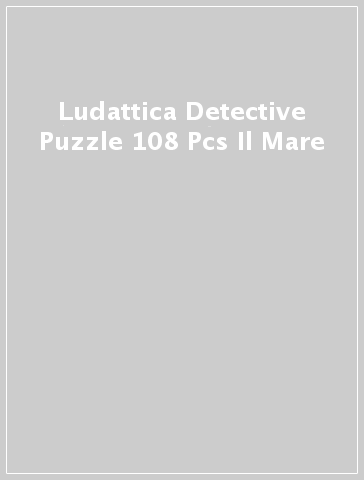 Ludattica Detective Puzzle 108 Pcs Il Mare