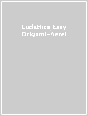 Ludattica Easy Origami-Aerei