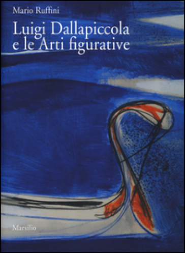 Luigi Dallapiccola e le arti figurative. Con DVD video - Mario Ruffini