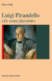 Luigi Pirandello. «Io sono fascista»