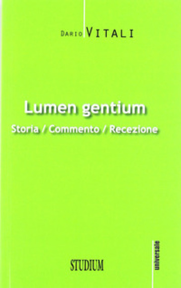 Lumen gentium. Storia, commento, recezione - Dario Vitali