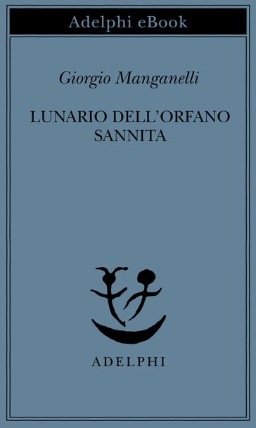 Lunario dell'orfano sannita - Giorgio Manganelli