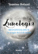 Lunologia. Moonology. La magia dei cicli lunari