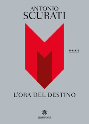 M. L'ora del destino - Antonio Scurati