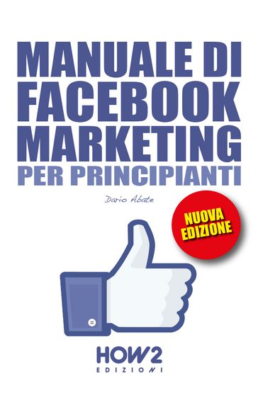 MANUALE DI FACEBOOK MARKETING PER PRINCIPIANTI - Dario Abate