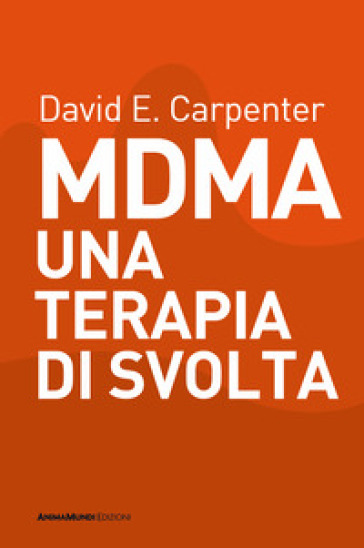 MDMA una terapia di svolta - David E. Carpenter