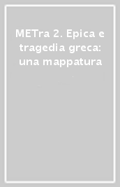 METra 2. Epica e tragedia greca: una mappatura