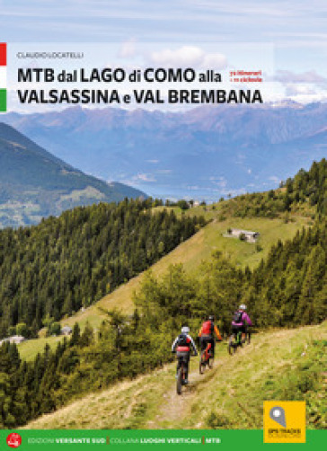 MTB tra i laghi di Como e Iseo. Vol. 1: Lago di Como e Valle Brembana - Maurizio Panseri - Claudio Locatelli