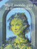 Ma il mondo gira da amore mosso. 73 racconti autobiografici. Ediz. illustrata