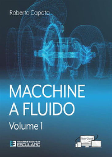 Macchine a fluido. Vol. 1 - Roberto Capata