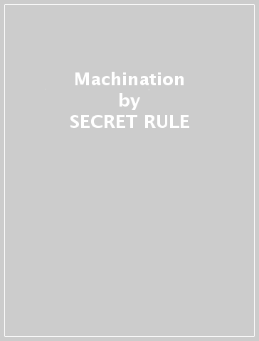 Machination - SECRET RULE