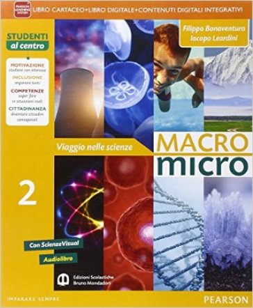 Macromicro. Viaggio nelle scienze. Per la Scuola media. Con e-book. Con espansione online. Vol. 2 - Filippo Bonaventura - Iacopo Leardini