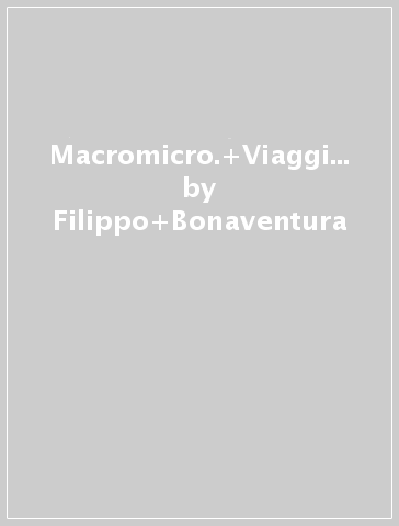 Macromicro. Viaggio nelle scienze. Vol. A-B-C-D. Ediz. tematica. Per la Scuola media. Con e-book. Con espansione online - Filippo Bonaventura - Iacopo Leardini