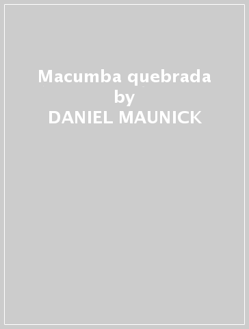 Macumba quebrada - DANIEL MAUNICK