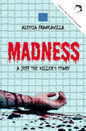 Madness. A Jeff the killer s story