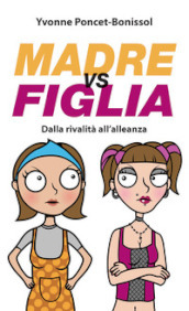 Madre vs figlia. Dalla rivalità all alleanza