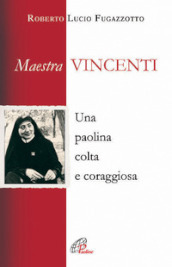 Maestra Vincenti. Una paolina colta e coraggiosa