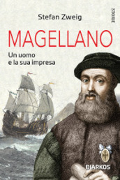 Magellano. Un uomo e la sua impresa