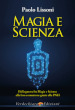 Magia e scienza. Dalla guerra fra magia e scienza alla loro comunione grazie alla PNEI