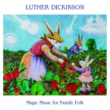 Magic music for family folk - Luther Dickinson