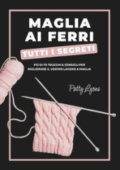 Maglia ai ferri. Tutti i segreti